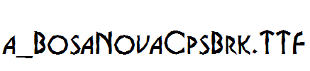 a_BosaNovaCpsBrk.TTF