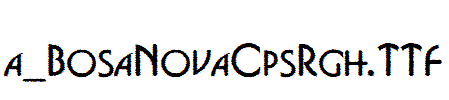 a_BosaNovaCpsRgh.TTF