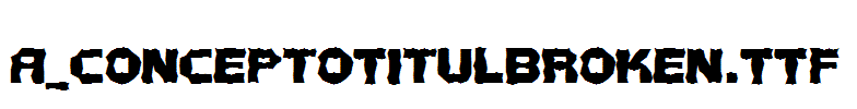a_ConceptoTitulBroken.TTF
