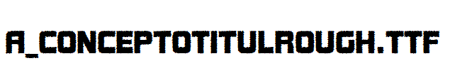 a_ConceptoTitulRough.TTF