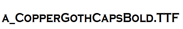 a_CopperGothCapsBold.TTF
