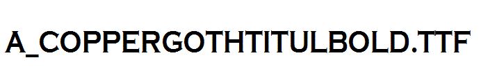 a_CopperGothTitulBold.TTF