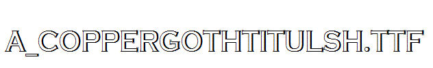a_CopperGothTitulSh.TTF