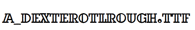 a_DexterOtlRough.TTF