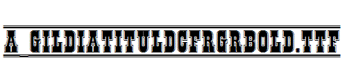 a_GildiaTitulDcFrGrBold.Ttf
