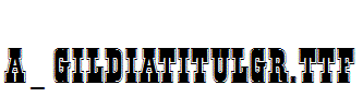 a_GildiaTitulGr.Ttf
