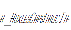 a_HuxleyCapsItalic.Ttf