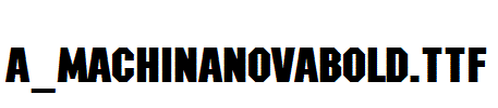 a_MachinaNovaBold.TTF