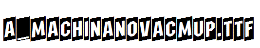 a_MachinaNovaCmUp.TTF