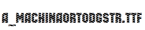 a_MachinaOrtoDgStr.TTF