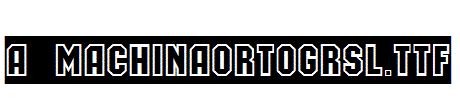 a_MachinaOrtoGrSl.TTF