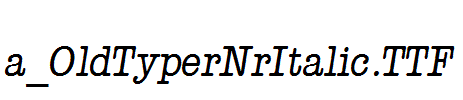 a_OldTyperNrItalic.TTF