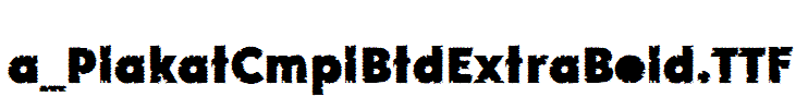 a_PlakatCmplBtdExtraBold.TTF