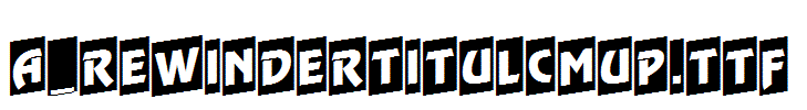 a_RewinderTitulCmUp.Ttf