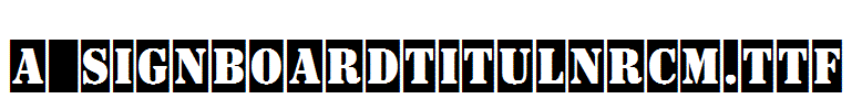 a_SignboardTitulNrCm.TTF