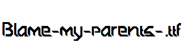 Blame-my-parents-.ttf