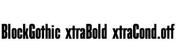 BlockGothicExtraBoldExtraCond.otf