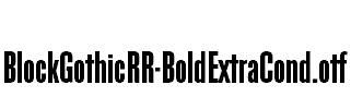 BlockGothicRR-BoldExtraCond.otf