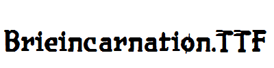 Brieincarnation.TTF