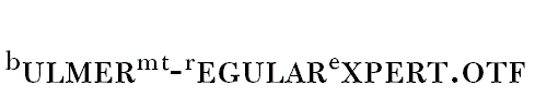 BulmerMT-RegularExpert.otf