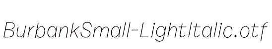 BurbankSmall-LightItalic.otf