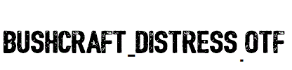 Bushcraft-distress.otf