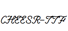 CHEESR-.TTF