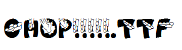 CHOP!!!!!.TTF
