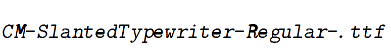 CM-SlantedTypewriter-Regular-.ttf
