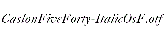 CaslonFiveForty-ItalicOsF.otf