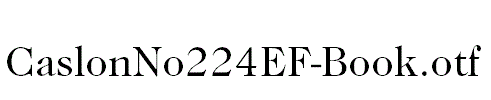 CaslonNo224EF-Book.otf