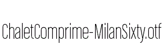 ChaletComprime-MilanSixty.otf