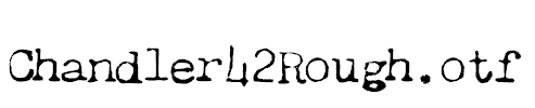 Chandler42Rough.otf