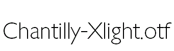 Chantilly-Xlight.otf