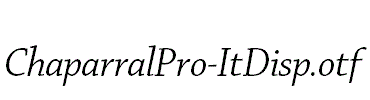 ChaparralPro-ItDisp.otf