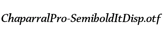 ChaparralPro-SemiboldItDisp.otf