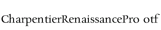 CharpentierRenaissancePro.otf