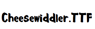 Cheesewiddler.TTF