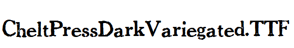 CheltPressDarkVariegated.TTF