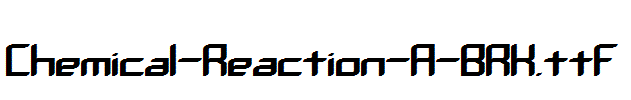 Chemical-Reaction-A-BRK.ttf