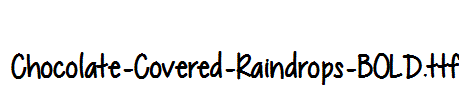 Chocolate-Covered-Raindrops-BOLD.ttf