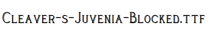 Cleaver-s-Juvenia-Blocked.ttf