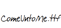 ComeUntoMe.ttf