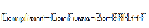 Compliant-Confuse-2o-BRK.ttf