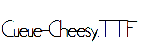 Cueue-Cheesy.TTF