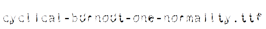 cyclical-burnout-one-normailty.ttf