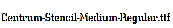 Centrum-Stencil-Medium-Regular.ttf