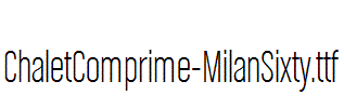 ChaletComprime-MilanSixty.otf