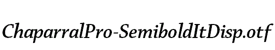 ChaparralPro-SemiboldItDisp.otf
