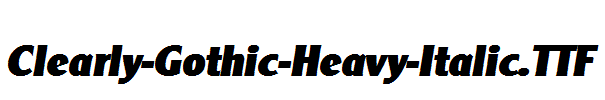 Clearly-Gothic-Heavy-Italic.TTF